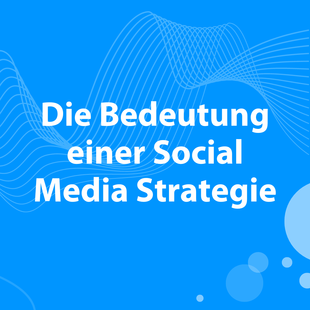 Die Bedeutung einer Social Media Strategie