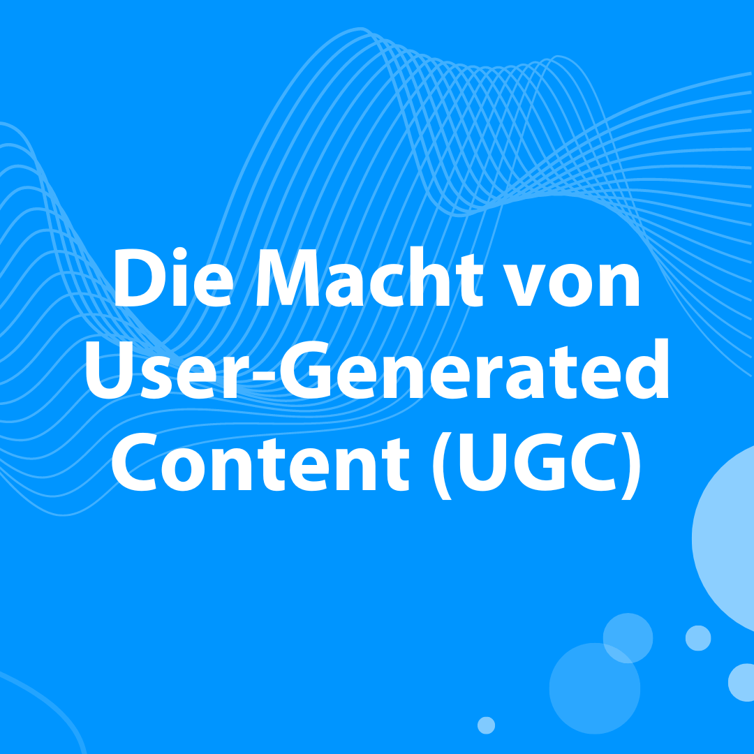 Die Macht von User-Generated Content (UGC) zur Steigerung der Online-Präsenz