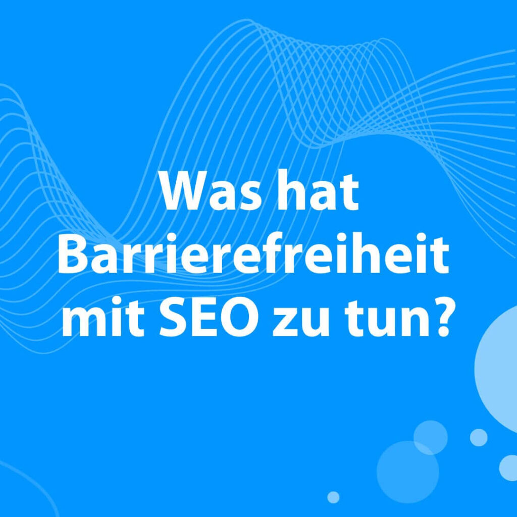 Blogbeitrag Was hat Barrierefreiheit mit SEO zu tun? Text auf Bild